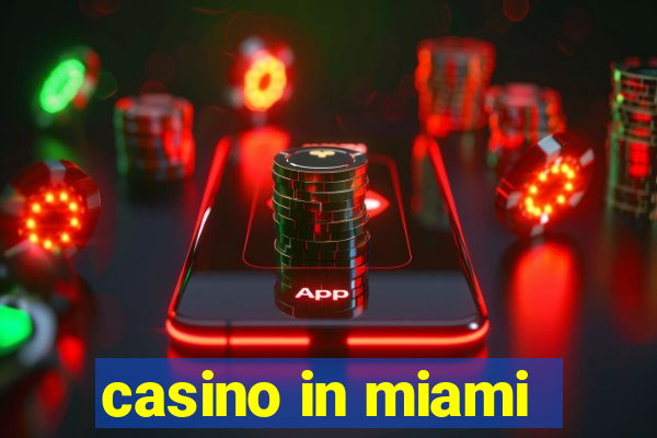 casino in miami